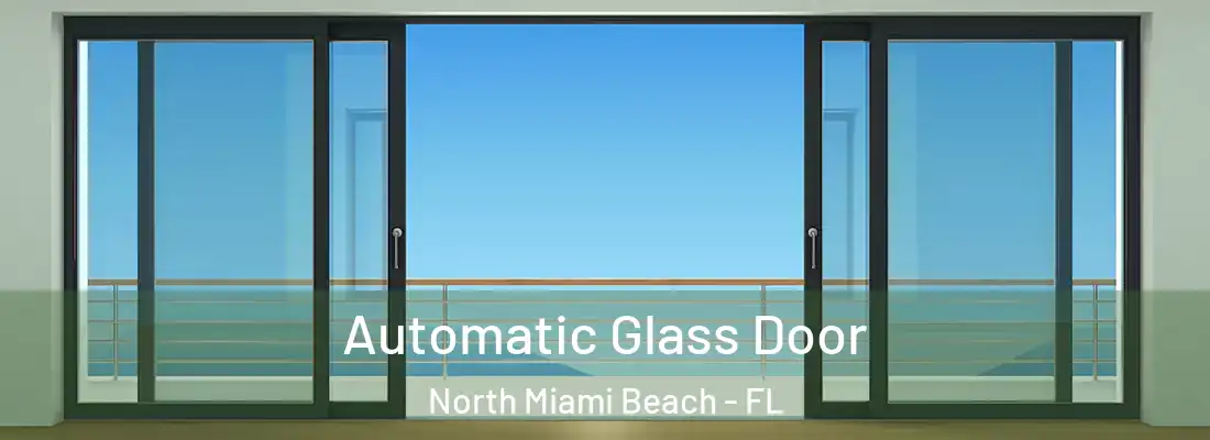  Automatic Glass Door North Miami Beach - FL
