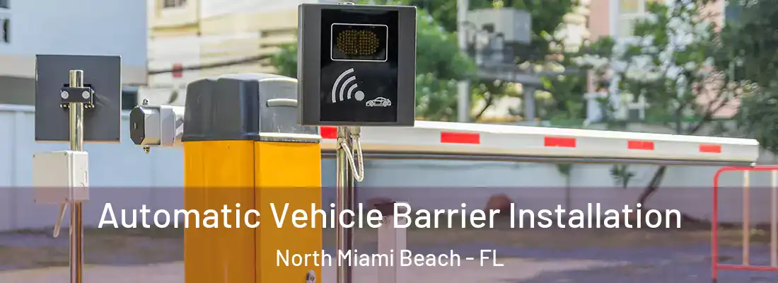  Automatic Vehicle Barrier Installation North Miami Beach - FL