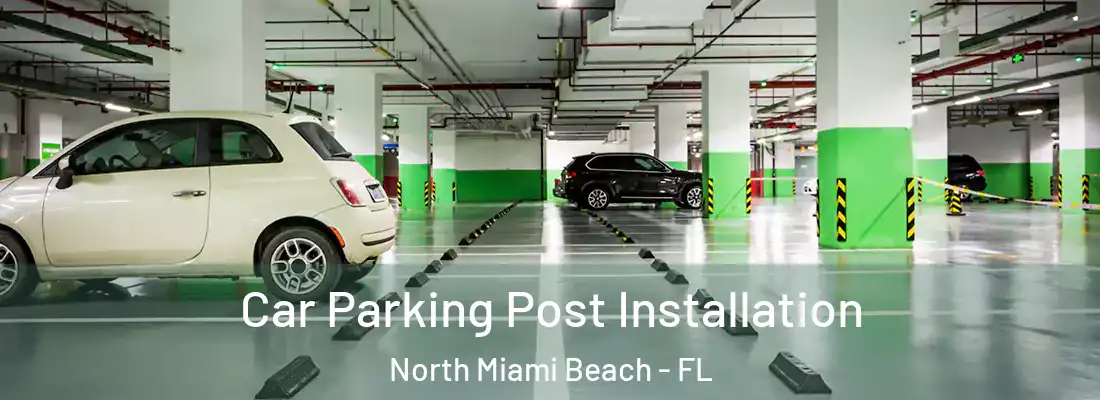  Car Parking Post Installation North Miami Beach - FL