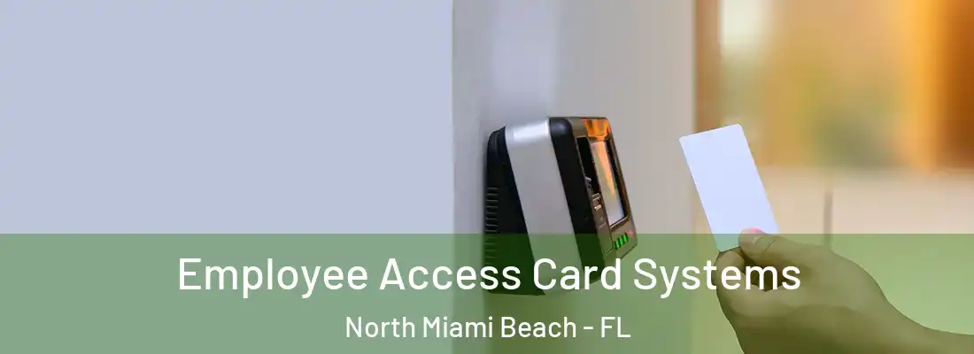  Employee Access Card Systems North Miami Beach - FL