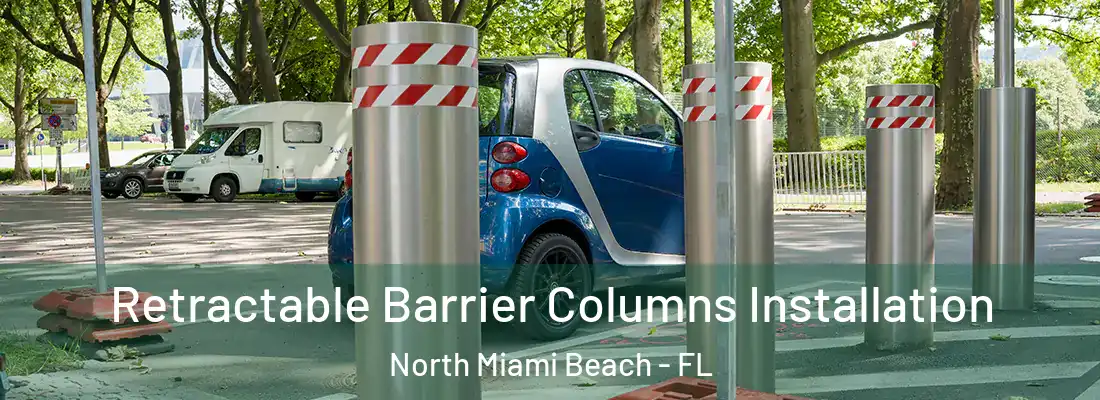  Retractable Barrier Columns Installation North Miami Beach - FL