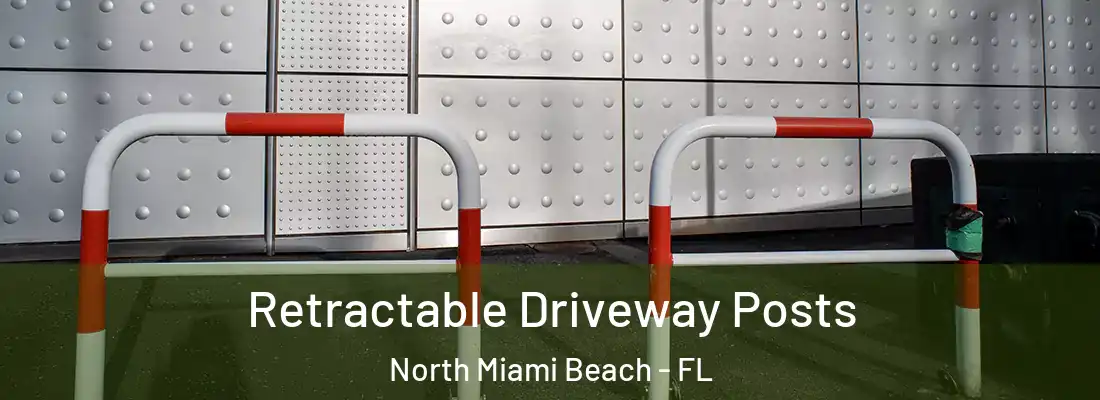  Retractable Driveway Posts North Miami Beach - FL