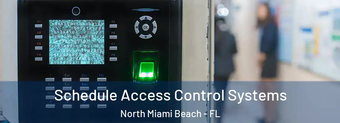  Schedule Access Control Systems North Miami Beach - FL