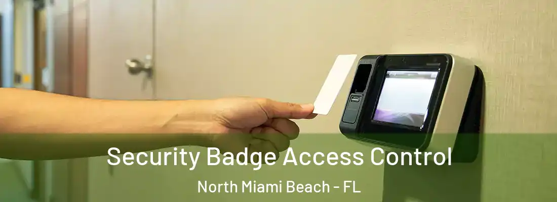  Security Badge Access Control North Miami Beach - FL