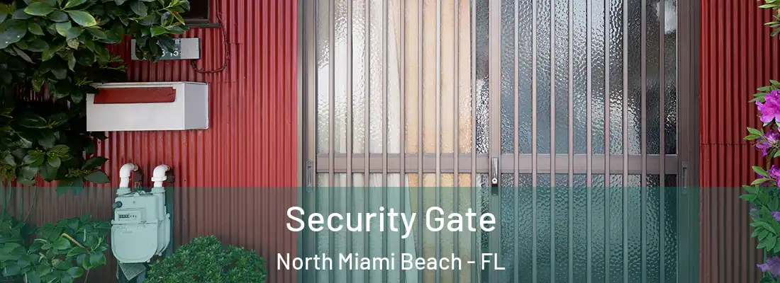  Security Gate North Miami Beach - FL
