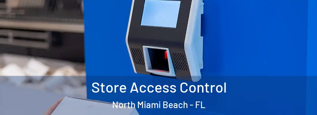 Store Access Control North Miami Beach - FL