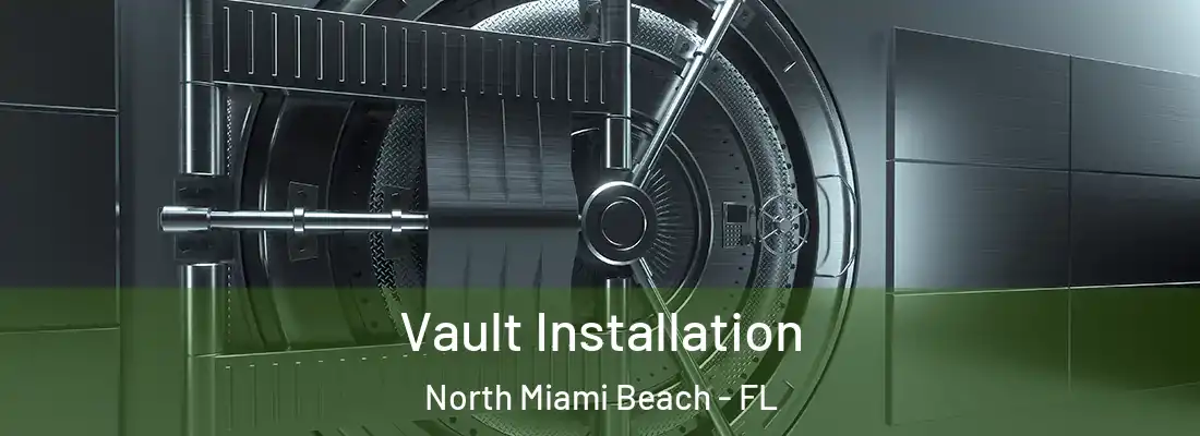  Vault Installation North Miami Beach - FL