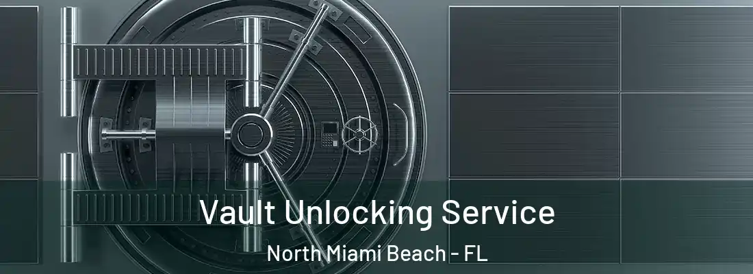  Vault Unlocking Service North Miami Beach - FL
